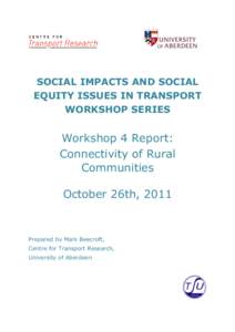 SOCIAL IMPACTS AND SOCIAL EQUITY ISSUES IN TRANSPORT WORKSHOP SERIES Workshop 4 Report: Connectivity of Rural