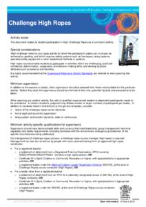 Challenge High Ropes Activity scope This document relates to student participation in High Challenge Ropes as a curriculum activity. Special considerations ‘High challenge’ refers to any ropes activity for which the 
