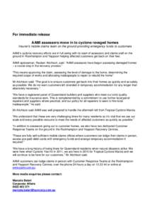 For immediate release AAMI assessors move in to cyclone ravaged homes Insurer’s mobile claims team on the ground providing emergency funds to customers AAMI’s cyclone recovery efforts are in full swing with its team 
