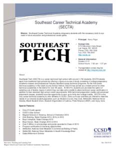 Southeast Career Technical Academy (SECTA) Mission: Southeast Career Technical Academy empowers students with the necessary tools to succeed in future education and professional career paths. Principal: Kerry Pope Contac