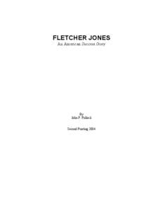 FLETCHER JONES An American Success Story By John P. Pollock Second Printing 2004