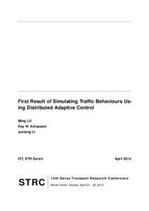 First Result of Simulating Traffic Behaviours Using Distributed Adaptive Control Ming LU Kay W. Axhausen Junlong LI  IVT, ETH Zurich