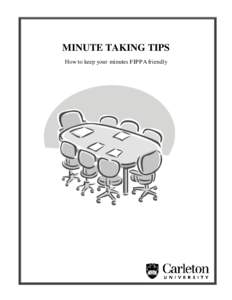 MINUTE TAKING TIPS How to keep your minutes FIPPA friendly ____________________________________________________________________________________  DID YOU KNOW MINUTES ARE CONSIDERED “RECORDS” UNDER FIPPA?