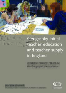 Geography initial teacher education and teacher supply in England A national research report by the Geographical Association