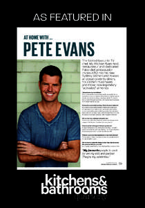 AS FEATURED IN AT HOME WITH … PETE EVANS The tabloid-favourite TV chef, My Kitchen Rules host,
