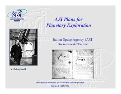 ASI Plans for Planetary Exploration Italian Space Agency (ASI) Osservazione dell’Universo  V. Schiaparelli