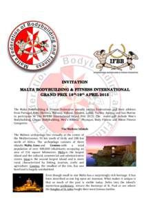 INVITATION MALTA BODYBUILDING & FITNESS INTERNATIONAL GRAND PRIX 18th-19th APRIL 2015 The Malta Bodybuilding & Fitness Federation proudly invites Federations and their athletes from Portugal, Italy, Slovenia, Norway, Ire