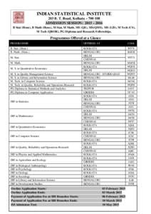 INDIAN STATISTICAL INSTITUTE 203 B. T. Road, Kolkata – ADMISSION SESSION: 2015 – 2016 B Stat (Hons), B Math (Hons), M Stat, M Math, MS (QE), MS(QMS), MS (LIS), M Tech (CS), M Tech (QROR), PG Diploma and Resea