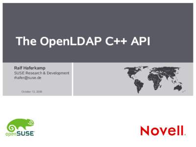 The OpenLDAP C++ API Ralf Haferkamp SUSE Research & Development [removed]  October 13, 2006