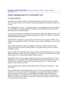 Investor’s Business Daily; Date: 2012 October 16; Section: Issues & Insights; Perspective: A13 Obama’s Spending Surge Lit U.S. Debt Bomb’s Fuse By MIKE COSGROVE During his first 44 months in office, President Obama