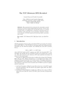 The TCP Minimum RTO Revisited Ioannis Psaras and Vassilis Tsaoussidis Dept. of Electrical and Computer Engineering Demokritos University of Thrace, Xanthi, Greece {ipsaras,vtsaousi}@ee.duth.gr http://comnet.ee.duth.gr