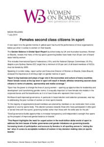 MEDIA RELEASE 7 July 2014 Females second class citizens in sport A new report into the gender metrics in global sport has found the performance of most organisations below par when it comes to women on their boards.