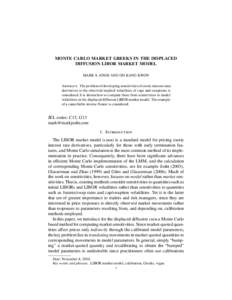 MONTE CARLO MARKET GREEKS IN THE DISPLACED DIFFUSION LIBOR MARKET MODEL MARK S. JOSHI AND OH KANG KWON Abstract. The problem of developing sensitivities of exotic interest rates derivatives to the observed implied volati