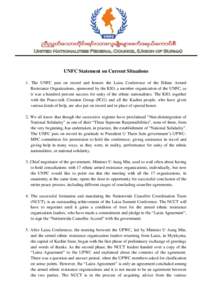 UNFC Statement on Current Situations 1. The UNFC puts on record and honors the Laiza Conference of the Ethnic Armed Resistance Organizations, sponsored by the KIO, a member organization of the UNFC, as it was a hundred p