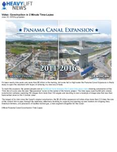 Video: Construction in 2 Minute Time-Lapse June 25, 2016 by gCaptain It’s been nearly nine years and more than $5 billion in the making, but come hell or high water the Panama Canal Expansion is finally ready to open t