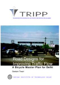 TRANSPORTATION RESEARCH AND INJURY PREVENTION PROGRAMME  Road Designs for Improving Traffic Flow  A Bicycle Master Plan for Delhi