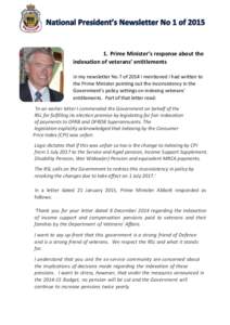 1. Prime Minister’s response about the indexation of veterans’ entitlements In my newsletter No 7 of 2014 I mentioned I had written to the Prime Minister pointing out the inconsistency in the Government’s policy se