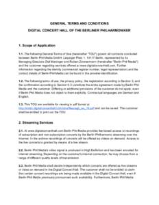 GENERAL TERMS AND CONDITIONS   DIGITAL CONCERT HALL OF THE BERLINER PHILHARMONIKER       1. Scope of Application 