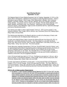 Board Meeting Minutes September 16, 2014 The Alabama Board of Home Medical Equipment met on Tuesday, September 16, 2014, at the Board office in Montgomery, Alabama for the purpose of conducting Board business. Those in a
