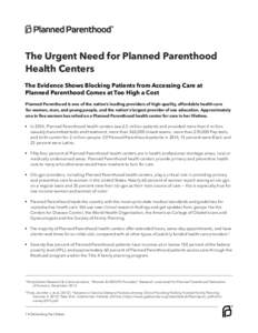 The Urgent Need for Planned Parenthood Health Centers The Evidence Shows Blocking Patients from Accessing Care at Planned Parenthood Comes at Too High a Cost Planned Parenthood is one of the nation’s leading providers 