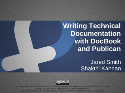 Writing Technical Documentation with DocBook and Publican Jared Smith Shakthi Kannan