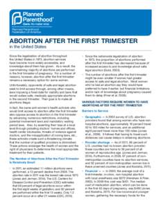 ABORTION AFTER THE FIRST TRIMESTER in the United States Since the legalization of abortion throughout the United States in 1973, abortion services have become more widely accessible, and