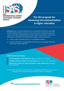 The IAU program for advancing internationalization in higher education ISASconsists of several complementary services offered to IAU Members, other Higher Education Institutions (HEIs), professionals at HEIs, orga