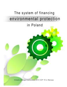1  The system of financing environmental protection in Poland (Summary) Poland is inhabited by almost 40 million people and is a modern country situated in Central Europe,
