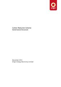 Carbon Reduction Scheme Governance Structure December 2012 Origin Energy Electricity Limited