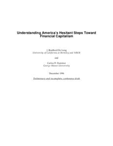 Understanding America’s Hesitant Steps Toward Financial Capitalism J. Bradford De Long University of California at Berkeley and NBER and