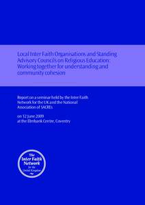 Local Inter Faith Organisations and Standing Advisory Councils on Religious Education: Working together for understanding and community cohesion  Report on a seminar held by the Inter Faith