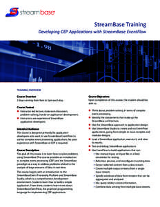 StreamBase Training Developing CEP Applications with StreamBase EventFlow n Liquidity Detection n Algorithmic Trading n Transaction Cost Analysis