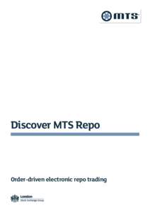 Discover MTS Repo  Order-driven electronic repo trading “Discover MTS Repo, a benchmark electronic
