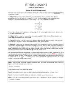 IFT 603 : Devoir 4 Travail par équipe de 2 ou 3 Remise : 16 avrilavant minuit) Remettez votre solution aux numéros 1 et 2 en format pdf ou manuscript (et scanné) via turninweb. Même chose pour le code