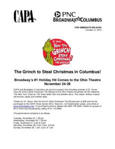 FOR IMMEDIATE RELEASE October xx, 2015 The Grinch to Steal Christmas in Columbus! Broadway’s #1 Holiday Hit Comes to the Ohio Theatre November 24-29