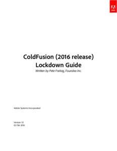 ColdFusionrelease) Lockdown Guide Written by Pete Freitag, Foundeo Inc. Adobe Systems Incorporated