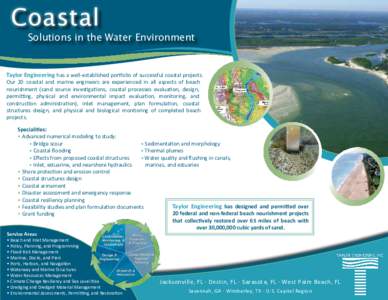 Coastal Solutions in the Water Environment Taylor Engineering has a well-established porfolio of successful coastal projects. Our 20 coastal and marine engineers are experienced in all aspects of beach nourishment (sand 