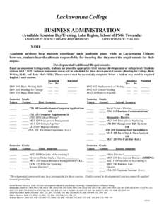 Lackawanna College BUSINESS ADMINISTRATION (Available Scranton Day/Evening, Lake Region, School of PNG, Towanda) ASSOCIATE IN SCIENCE DEGREE REQUIREMENTS  EFFECTIVE DATE: FALL 2014