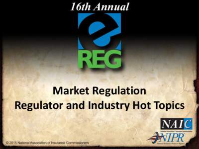 Market Regulation Regulator and Industry Hot Topics Disclaimer The views and opinions expressed in this presentation do not necessarily reflect those