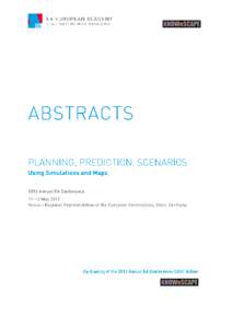 Abstracts of the Annual EA Conference 2015, 11–12 May Planning, Prediction, Scenarios – Using Simulations and Maps List of Abstracts • “Predictions, forecasts and scenarios: what can models of complex socio-econ