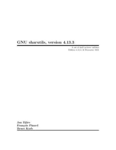 GNU sharutils, version[removed]A set of shell archiver utilities Edition[removed], 31 December 2012 Jan Dj¨ arv