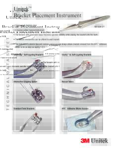 Unitek™ Bracket Placement Instrument •	Designed of stainless steel REF