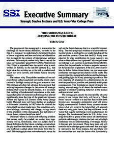 Executive Summary Strategic Studies Institute and U.S. Army War College Press THUCYDIDES WAS RIGHT: DEFINING THE FUTURE THREAT Colin S. Gray