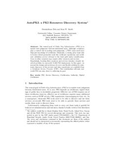 AutoPKI: a PKI Resources Discovery System? Massimiliano Pala and Sean W. Smith Dartmouth College, Computer Science Department, 6211 Sudikoff, Hanover, NH 03755, US {pala,sws}@cs.dartmouth.edu http://www.cs.dartmouth.edu