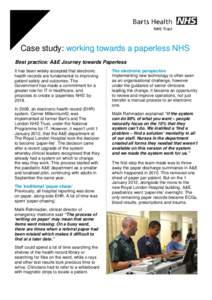 Case study: working towards a paperless NHS Best practice: A&E Journey towards Paperless It has been widely accepted that electronic health records are fundamental to improving patient safety and outcomes. The Government