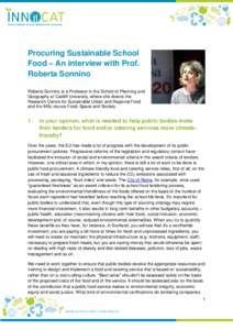 Procuring Sustainable School Food – An interview with Prof. Roberta Sonnino Roberta Sonnino is a Professor in the School of Planning and Geography at Cardiff University, where she directs the Research Centre for Sustai