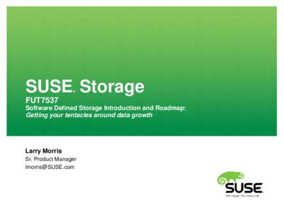SUSE Storage ® FUT7537 Software Defined Storage Introduction and Roadmap: Getting your tentacles around data growth
