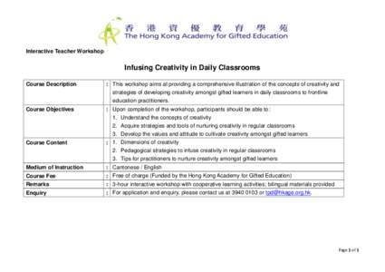 Interactive Teacher Workshop  Infusing Creativity in Daily Classrooms Course Description  : This workshop aims at providing a comprehensive illustration of the concepts of creativity and