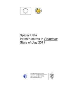 Spatial Data Infrastructures in Romania: State of play 2011 SPATIAL APPLICATIONS DIVISION K.U.LEUVEN RESEARCH & DEVELOPMENT
