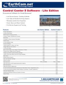 Control Center 8 Software - Lite Edition Economical Software for Small Business! •	Live Secure Access - Desktop & Mobile •	Live Video & Flexible Archiving Options •	Remotely Control from Anywhere •	Email, Save an